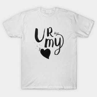 You are my heat | lettering Calligraphy T-Shirt